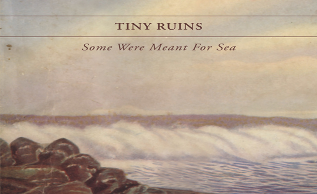 Tiny Ruins- Some Were Meant For Sea